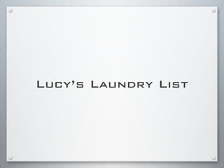 Lucy’s Laundry List
 