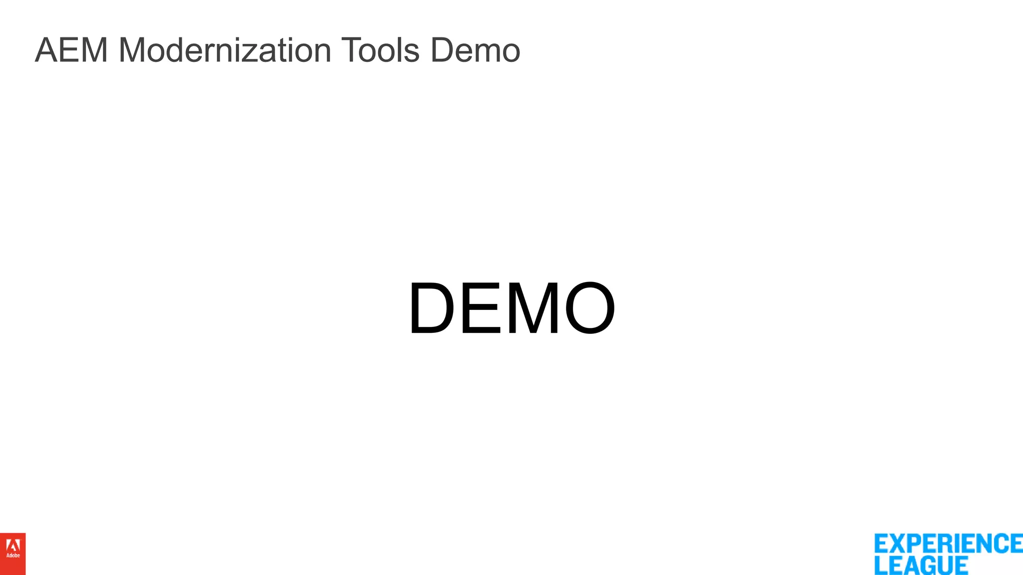 AEM Modernization Tools Demo
DEMO
 