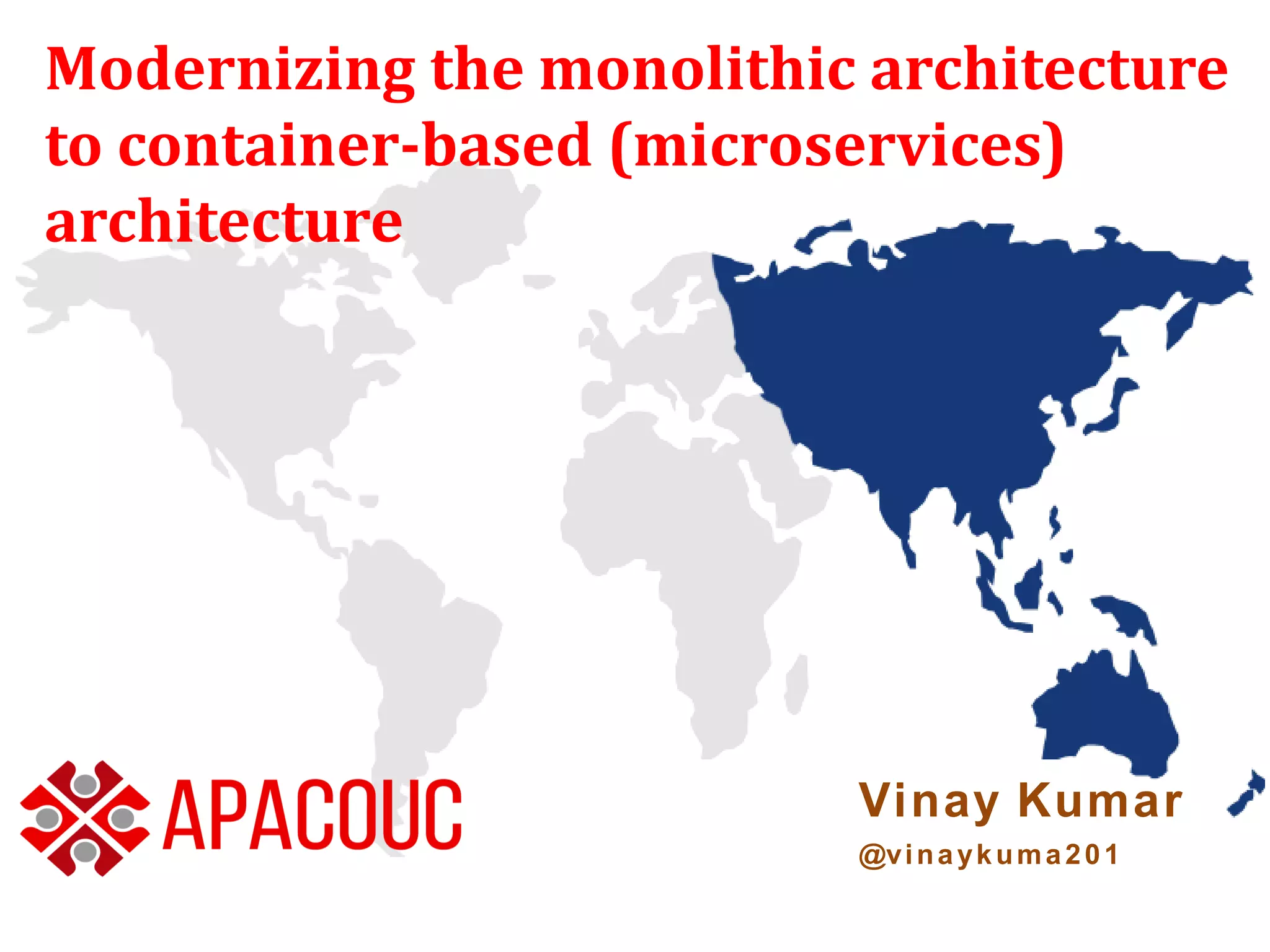 Modernizing the monolithic architecture to container based architecture ...