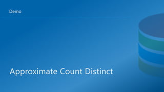 Demo
Approximate Count Distinct
 