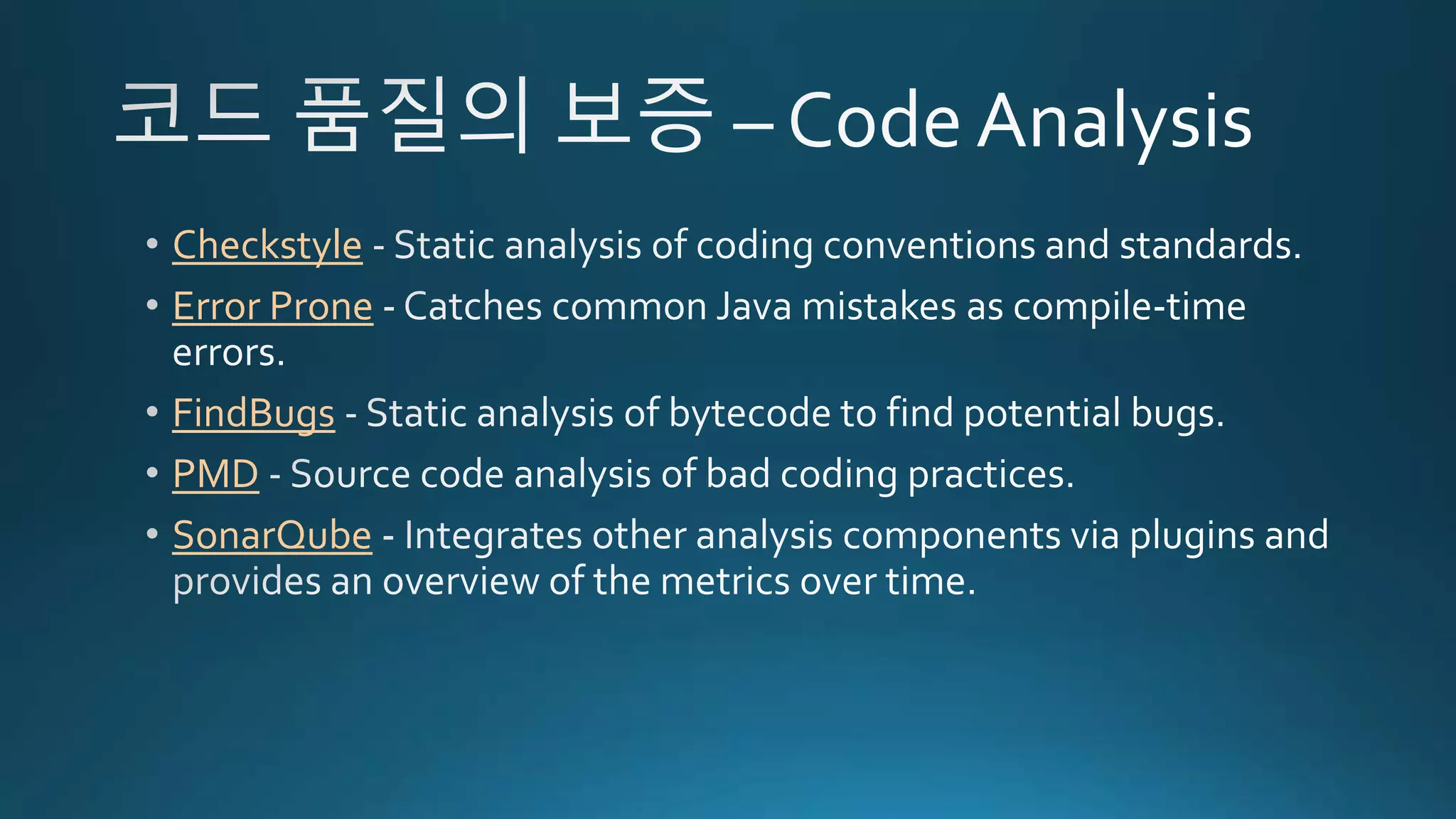 Checkstyle
Error Prone
FindBugs
PMD
SonarQube
 