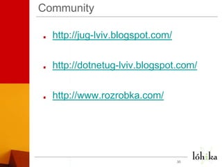 Communityhttp://jug-lviv.blogspot.com/http://dotnetug-lviv.blogspot.com/http://www.rozrobka.com/30