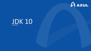 JDK 10
 
