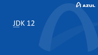 JDK 12
 