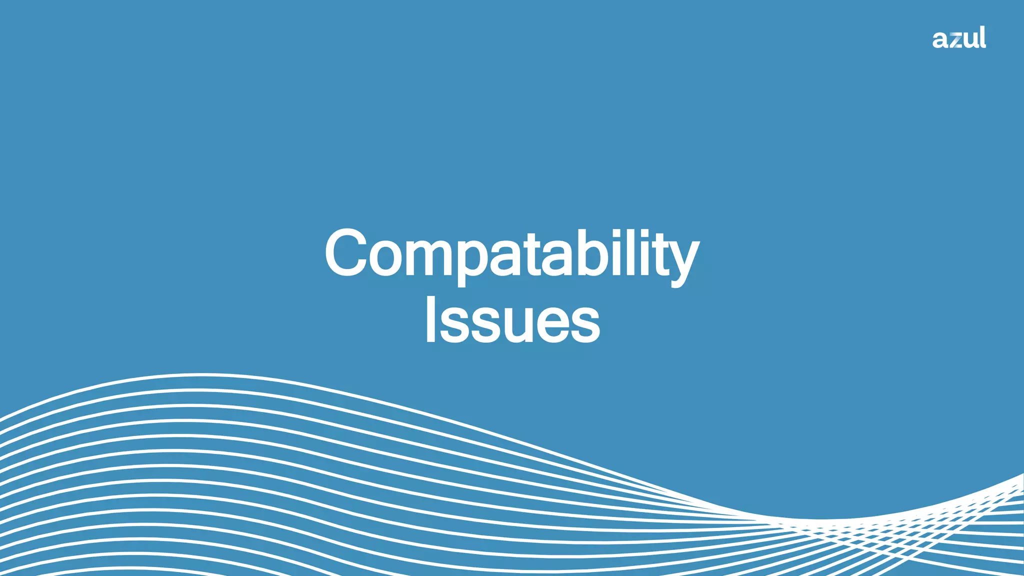 Compatability
Issues
 