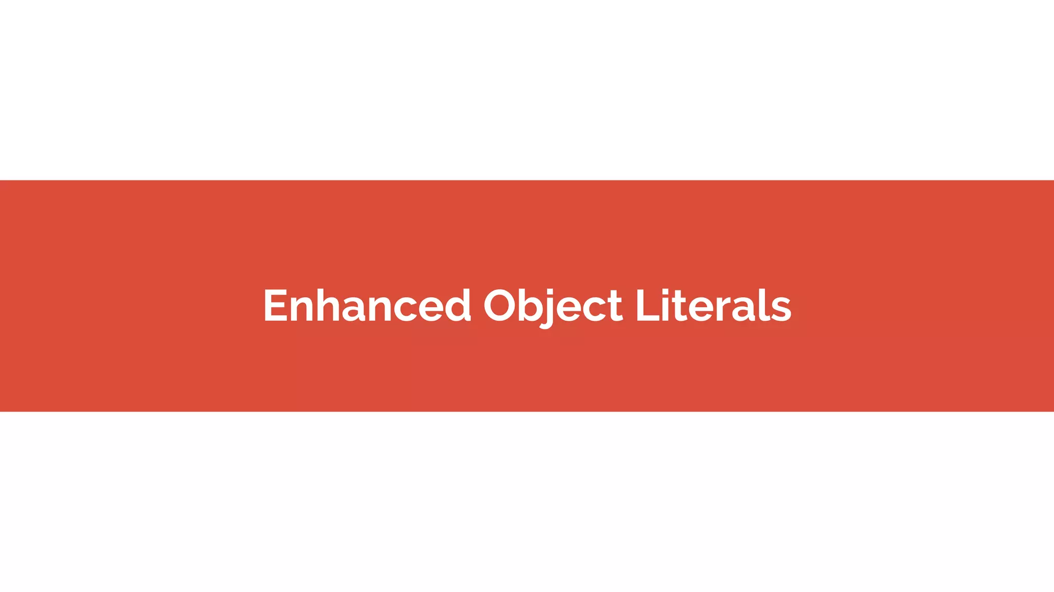 Enhanced Object Literals
 