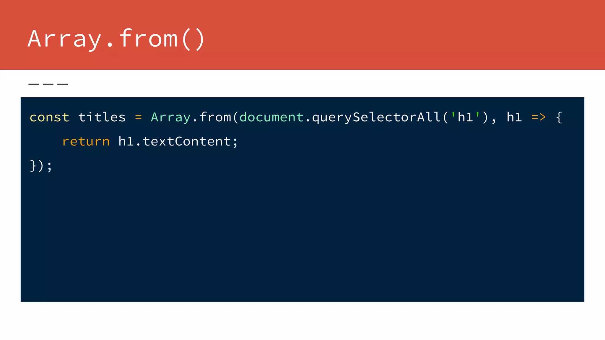 Array.from()
const titles = Array.from(document.querySelectorAll('h1'), h1 => {
return h1.textContent;
});
 