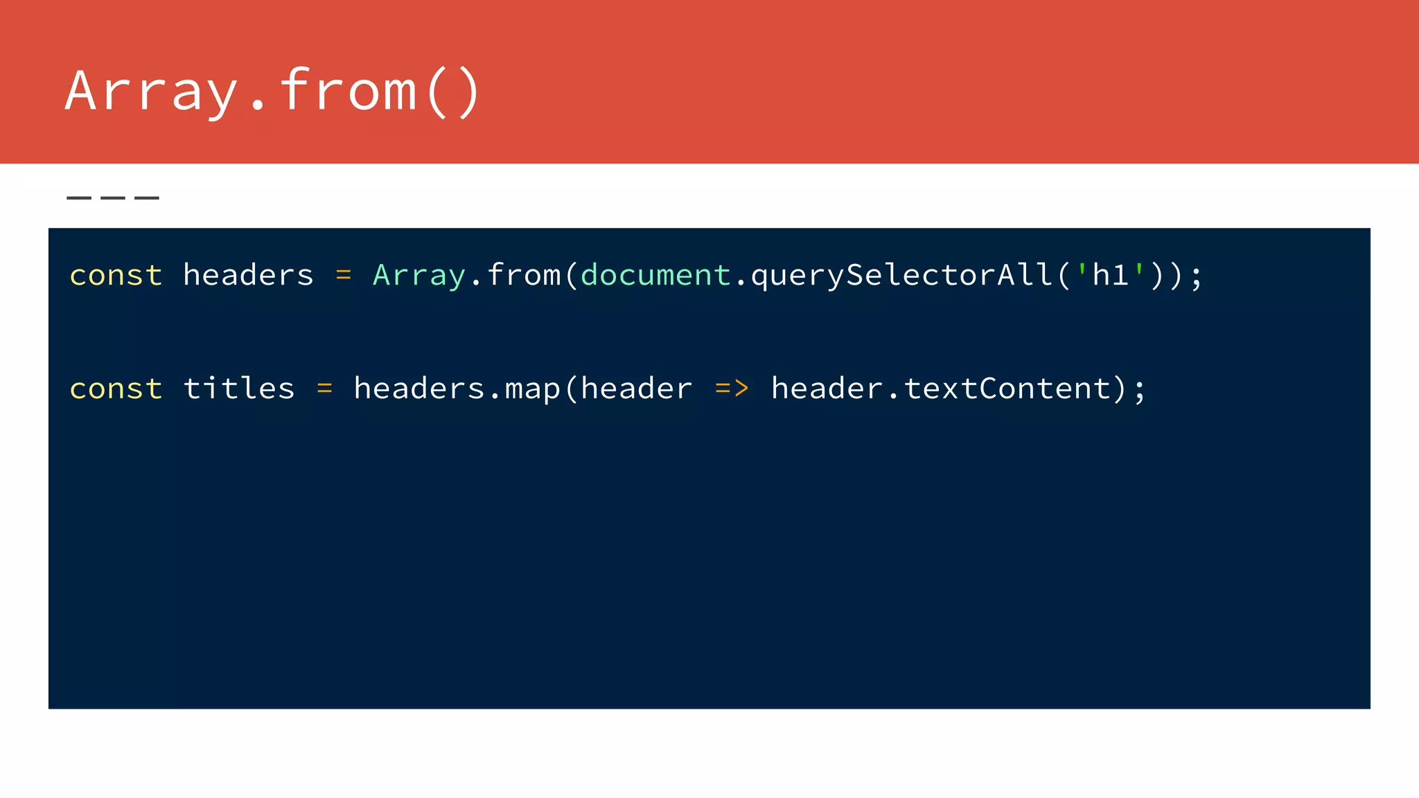 Array.from()
const headers = Array.from(document.querySelectorAll('h1'));
const titles = headers.map(header => header.textContent);
 