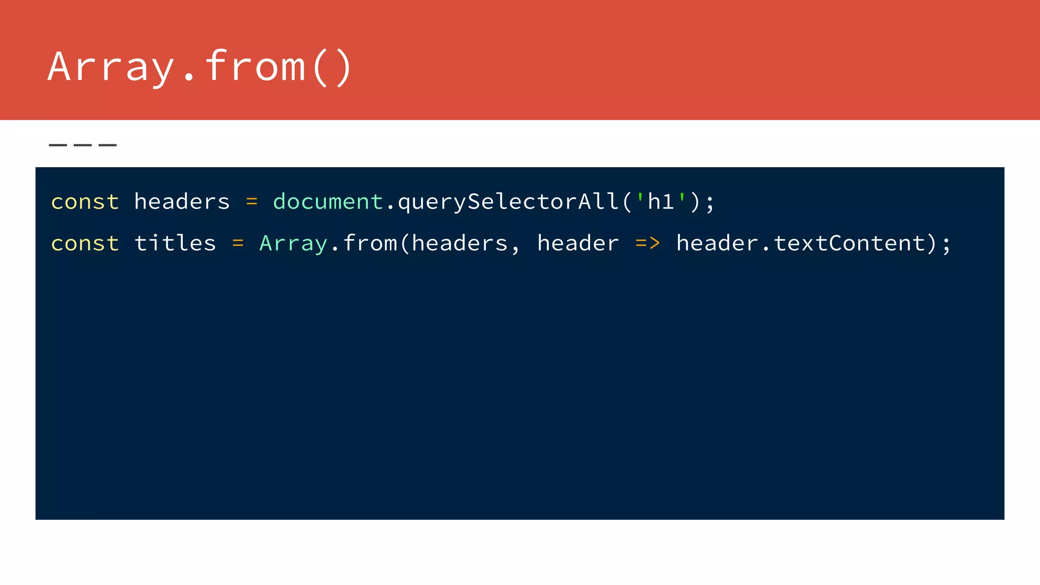 Array.from()
const headers = document.querySelectorAll('h1');
const titles = Array.from(headers, header => header.textContent);
 