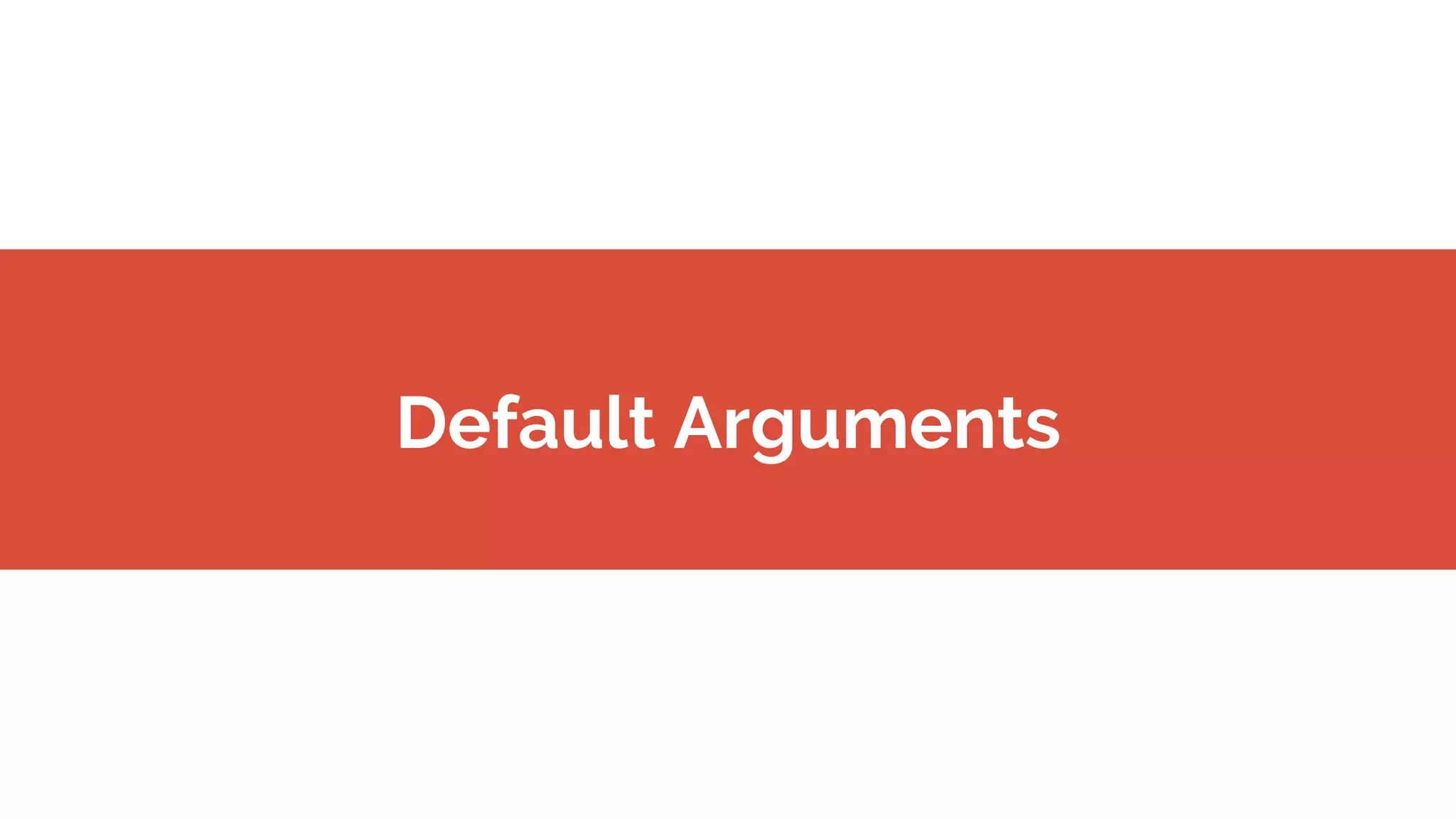 Default Arguments
 