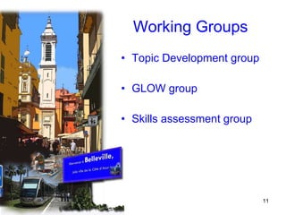 Working Groups Topic Development group GLOW group Skills assessment group 