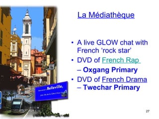 La Médiathèque A live GLOW chat with French ‘rock star’ DVD of  French Rap  –  Oxgang Primary DVD of  French Drama  –  Twechar Primary 