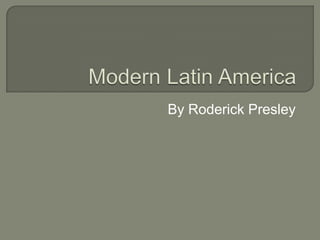 Modern Latin America By Roderick Presley 
