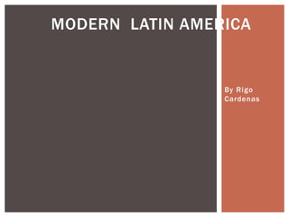 By RigoCardenas Modern  Latin America 