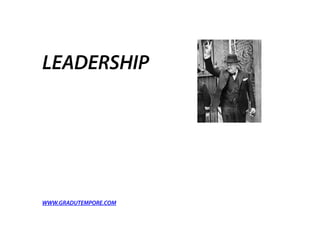 LEADERSHIP
WWW.GRADUTEMPORE.COM
 