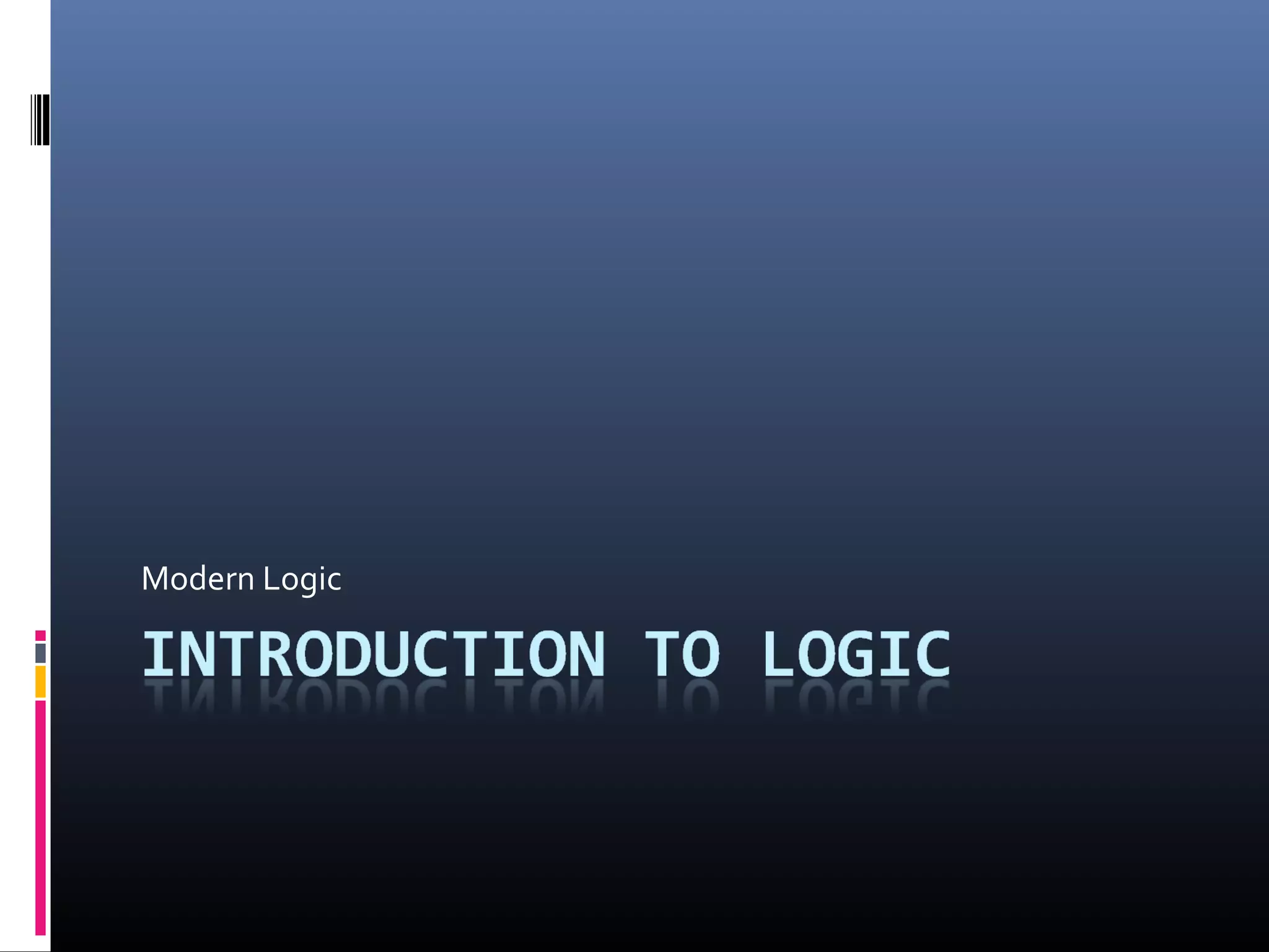 Modern Logic - Introduction to Logic | PPT