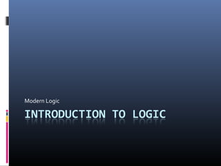 Modern Logic - Introduction to Logic | PPT