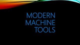 MODERN
MACHINE
TOOLS
 