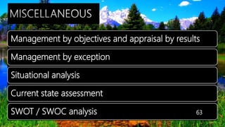 Management by objectives and appraisal by results
Management by exception
Situational analysis
Current state assessment
SWOT / SWOC analysis 63
 