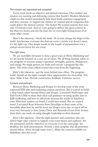 Be the first to congratulate them in a promotion, or comment on their 
own update or blog post. Show that you’re paying attention, and be one of 
the few (or the very first) to notice. It makes you stand out. 
There’s more you can do with LinkedIn, of course. Engage in LinkedIn 
Answers, join and participate in LinkedIn Groups, and so forth. But like 
most things, making a small but strategic investment will give you a ton of 
value. 
Ten ways to organically grow your Twitter followers 
There are plenty of ways to artificially bump up your Twitter following. 
But for the rest of us—who want to attract actual followers who care about 
our content and become part of our networks and long-term sales pipelines 
—there are still plenty of ways to proactively accelerate Twitter follower 
growth. Here are ten ways to get you started. 
1. Add your Twitter handle to all outward facing communication 
They can’t follow you if they don’t know where you are! Start adding 
your Twitter handle to business cards, your web site, PowerPoint 
presentations, sales collateral and more. Anytime you reference your 
business, include your Twitter handle as another way for others to follow 
and engage. 
2. Tease your recent tweets on your web site or blog 
There are a variety of plug-ins to feature your last few tweets in a sidebar 
of your blog or web site. This not only features the fact that you have a 
Twitter account to follow, but gives prospects a sample of what you write 
about without having to click. You’ll increase your conversion to followers 
quickly this way. 
3. Retweet others 
If you find an article worth sharing, find someone else who has already 
tweeted it and retweet their original post. For example, most articles online 
have social sharing boxes that indicate how many times something has 
already been shared. Click the number next to the Twitter box and you’ll 
get a list of those who have already retweeted the article. Scan the list for 
someone you want in your network and retweet their post. At least one in 
three times, that person will follow you back because they noticed what you 
did and liked your content in return. 
84 
 