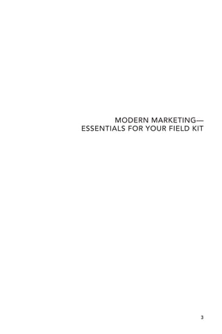 MODERN MARKETING— 
ESSENTIALS FOR YOUR FIELD KIT 
3 
 