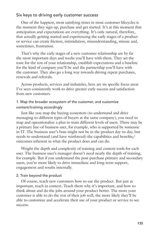 Eight ways to invigorate your sales training program 
World-class sales organizations don’t just train their reps during new-hire 
orientation, when the product changes, or during the annual sales kick-off. 
The best sales organizations—those that consistently exceed expectations 
and retain their best reps—make sales training a regular, weekly discipline. 
It’s engrained in how they do business, prioritized as a required element 
with a direct tie to constant achievement of sales goals in an ever-changing 
external, competitive landscape. 
It’s easy to let training slip, deprioritize it, slowly decrease frequency 
and quality of training opportunities. Here are eight ways to help ensure 
that doesn’t happen, to reinvigorate the sales training program for your 
organization to accelerate and sustain a higher level of results. 
1. Make time for training within your regular business rhythm 
Training will never be a priority, nor will it deliver the results you’re after, 
unless you make time for it. Dedicate time in your regular sales meetings 
for training. As you’ll see below, training doesn’t have to be long and 
extensive every time. There are teachable, trainable moments that can take 
just minutes but together, over time, can add up to something more than 
significant. 
If you have daily huddles at the beginning of the sales day, include a 2–4 
minute training reminder. Something that reinforces what they’ve already 
learned. A quick example or validation of someone succeeding based on 
something that was trained. A new best practice or tactic. It doesn’t have to 
be much. 
2. Build a proactive plan of skills, then find or assign “owners” across 
the organization 
Do you have a training plan? If not, start simply with an inventory of 
skills or lessons you want to impart across the floor. These can be cold-calling 
118 
skills, negotiation skills, voicemail best practices, follow-up and 
nurture best practices, etc. As you build that inventory, think about how on 
the team currently is already doing a great job. Make them the owner of that 
skill. 
As you build that skill and owner matrix, you’ll have the start of a training 
plan that can be executed over the coming days and weeks in your regular 
sales meetings and rhythms. 
 