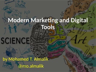 Modern Marketing and Digital
Tools
by Mohamed T. Almalik
@mo.almalik
 