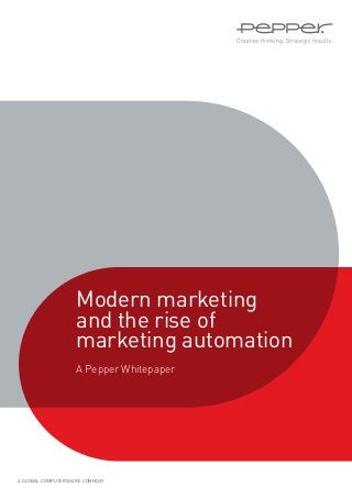 A GLOBAL COMPUTERSHARE COMPANY
Modern marketing
and the rise of
marketing automation
A Pepper Whitepaper
 