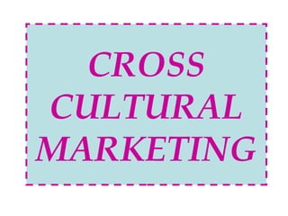 CROSS
CULTURAL
MARKETING

 
