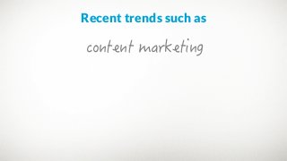 Recent trends such as
 