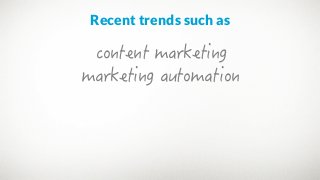 Recent trends such as
 