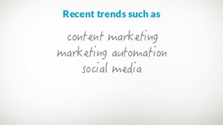 Recent trends such as
 