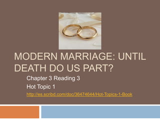 ModernMarriage: Untildeath do uspart? Chapter 3 Reading 3 Hot Topic 1 http://es.scribd.com/doc/36474644/Hot-Topics-1-Book 