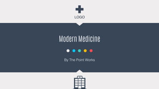LOGO! 
LOGO! 
Modern Medicine 
By The Point Works! 
 