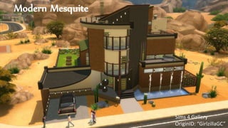 Modern Mesquite
Sims 4 Gallery
OriginID: “GirlzillaGC”
 