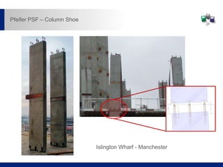 Islington Wharf - Manchester
Pfeifer PSF – Column Shoe
 