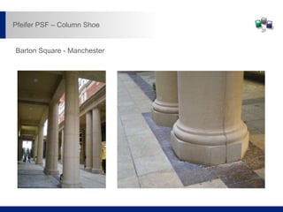 Barton Square - Manchester
Pfeifer PSF – Column Shoe
 