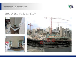 St David's Shopping Centre - Cardiff
Pfeifer PSF – Column Shoe
 