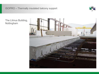 The Litmus Building,
Nottingham
ISOPRO – Thermally insulated balcony support
 
