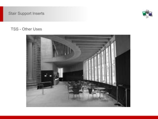 TSS - Other Uses
Stair Support Inserts
 