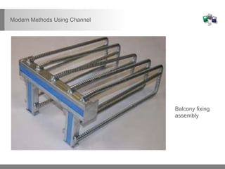 Modern Methods Using Channel
Balcony fixing
assembly
 