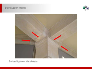 Barton Square - Manchester
Stair Support Inserts
 