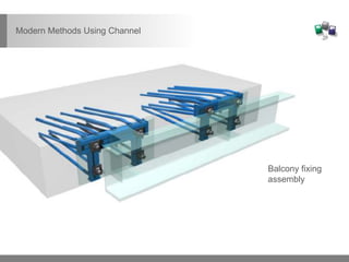 Modern Methods Using Channel
Balcony fixing
assembly
 