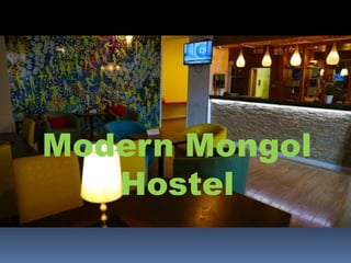 Modern Mongol
Hostel
 