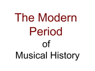 The Modern Period of Western Musical History