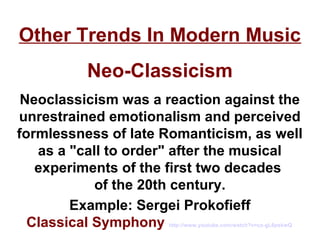 Other Trends In Modern Music
          Neo-Classicism
 Neoclassicism was a reaction against the
unrestrained emotionalism ...