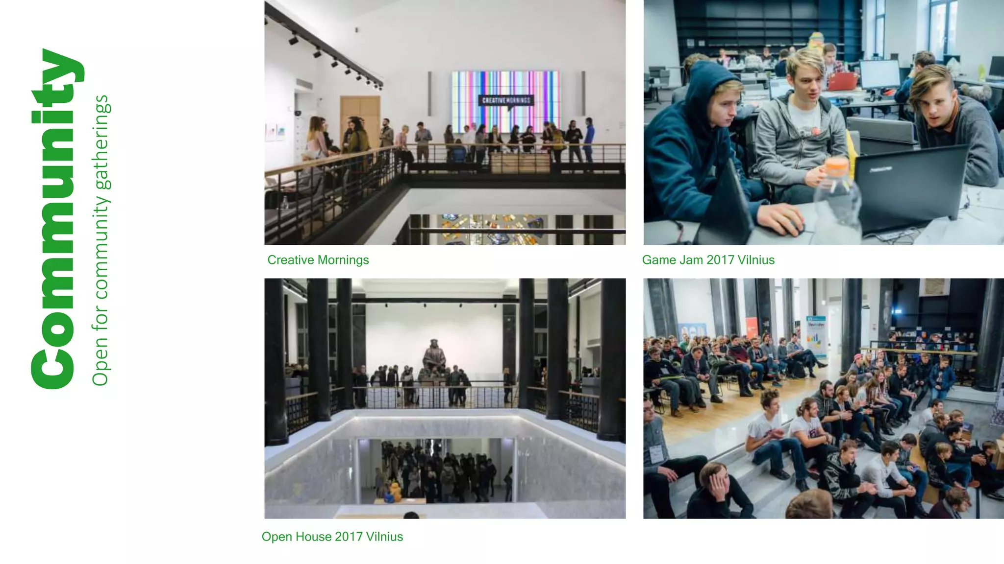 Community
Openforcommunitygatherings
Open House 2017 Vilnius
Game Jam 2017 VilniusCreative Mornings
 
