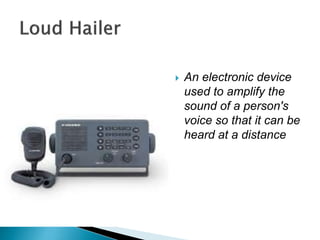  An electronic device
used to amplify the
sound of a person's
voice so that it can be
heard at a distance
 