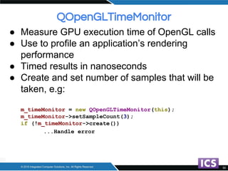 ● Measure GPU execution time of OpenGL calls
● Use to profile an application’s rendering
performance
● Timed results in na...