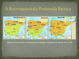 Mapa demonstrando a formação de Portugal e Espanha, do século XI ao XIII
 